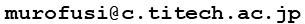 murofusi "at mark" c "dot" titech "dot" ac "dot" jp ("at mark" -> @ / "dot" -> .)